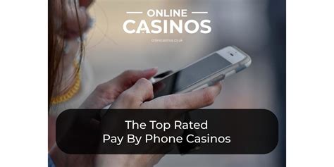 deposit by phone bill casinos|Pay By Phone Casinos—Play at Top Mobile Billing .